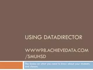 Using DataDirector www98.achievedata/smuhsd