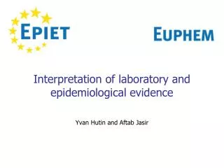 Interpretation of laboratory and epidemiological evidence