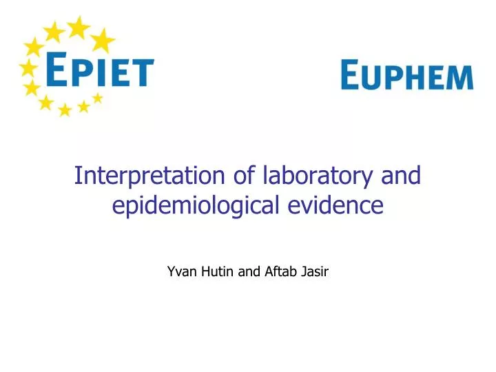 interpretation of laboratory and epidemiological evidence
