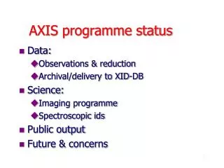 AXIS programme status