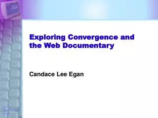Exploring Convergence and the Web Documentary