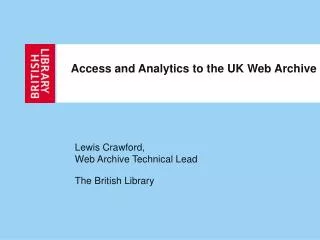 Access and Analytics to the UK Web Archive