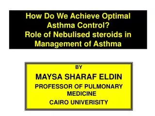 How Do We Achieve Optimal Asthma Control? Role of Nebulised steroids in Management of Asthma