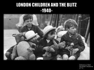 LONDON CHILDREN AND THE BLITZ -1940-