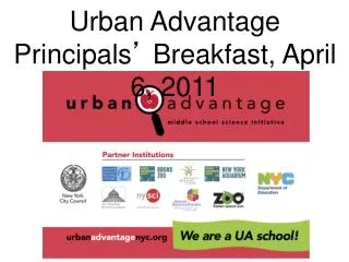 Urban Advantage Principals ’ Breakfast, April 6, 2011
