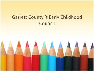 Garrett County ’s Early Childhood Council