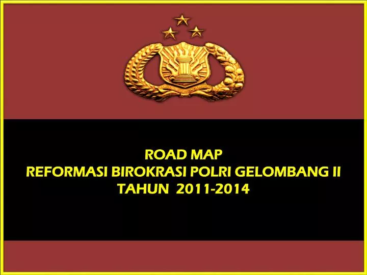 road map reformasi birokrasi polri gelombang ii tahun 2011 2014