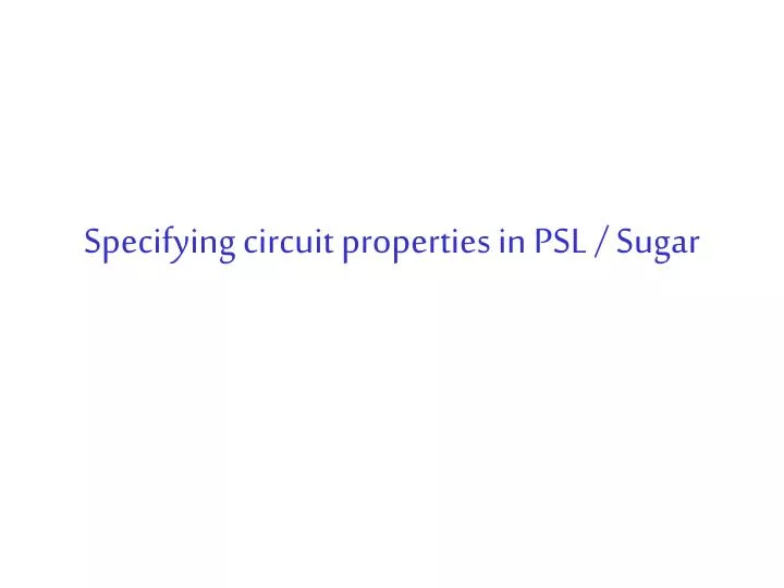 specifying circuit properties in psl sugar