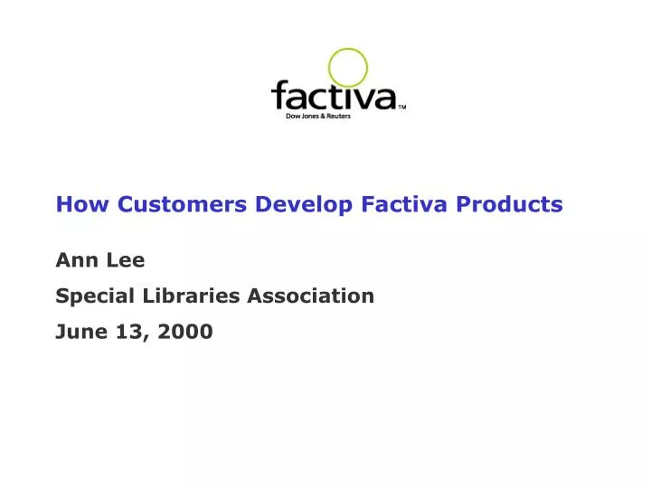 how customers develop factiva products