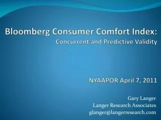 Bloomberg Consumer Comfort Index: Concurrent and Predictive Validity NYAAPOR April 7 , 2011