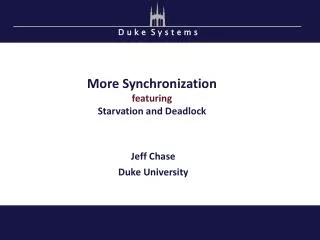 More Synchronization featuring Starvation and Deadlock