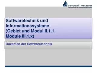 Softwaretechnik und Informationssysteme (Gebiet und Modul II.1.1, Module III.1.x )