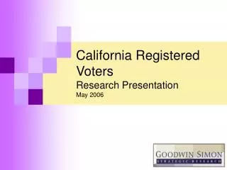 California Registered Voters Research Presentation May 2006