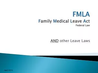 FMLA F amily M edical L eave A ct Federal Law