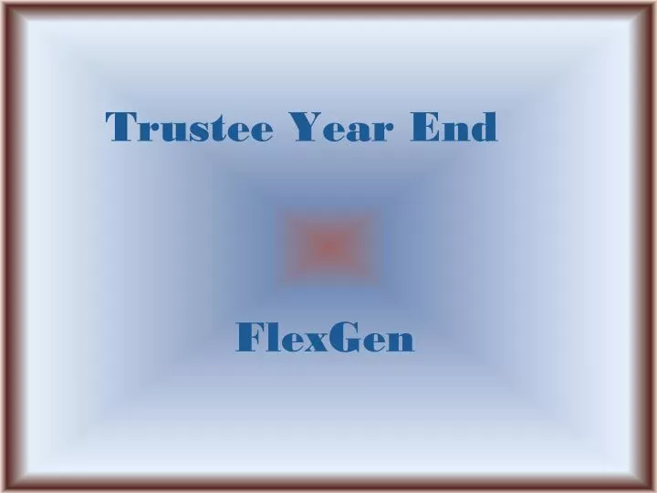 trustee year end flexgen
