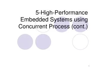 5-High-Performance Embedded Systems using Concurrent Process (cont.)