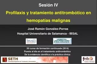 Sesión IV Profilaxis y tratamiento antitrombótico en hemopatías malignas