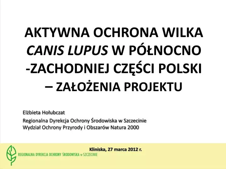 aktywna ochrona wilka canis lupus w p nocno zachodniej cz ci polski za o enia projektu