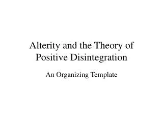 Alterity and the Theory of Positive Disintegration