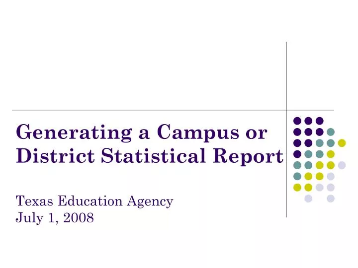 generating a campus or district statistical report texas education agency july 1 2008
