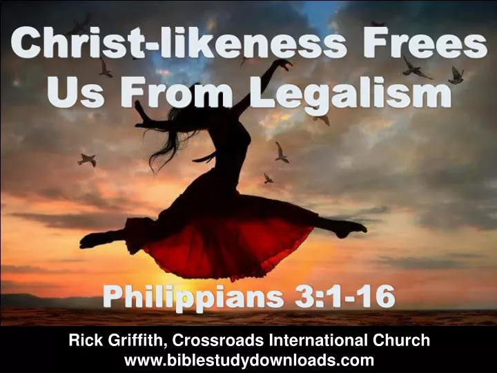 christ likeness frees us from legalism