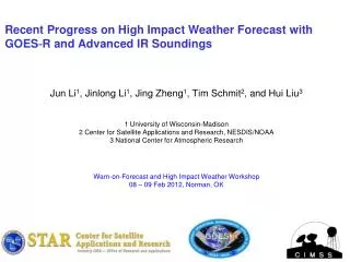 Recent Progress on High Impact Weather Forecast with GOES?R and Advanced IR Soundings