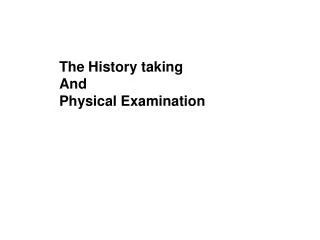 The History taking And Physical Examination