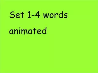 Set 1-4 words animated