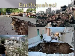 Earthquakes !