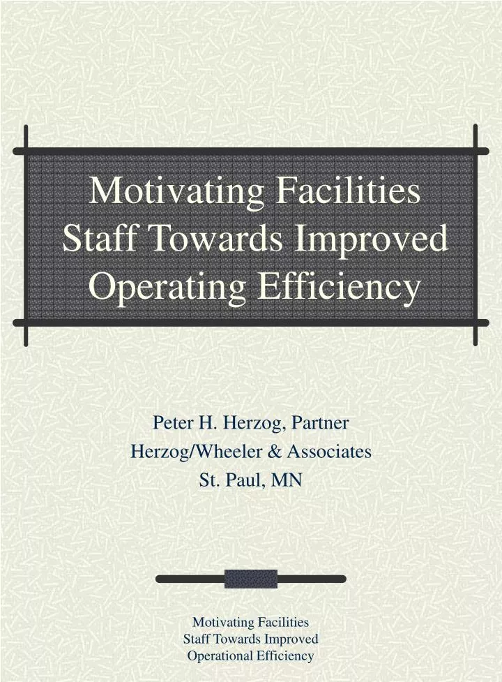 motivating facilities staff towards improved operating efficiency