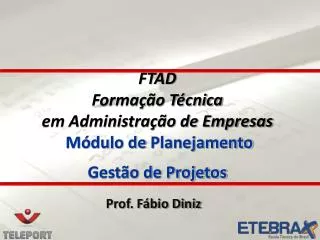 FTAD Formação Técnica em Administração de Empresas Módulo de Planejamento Gestão de Projetos