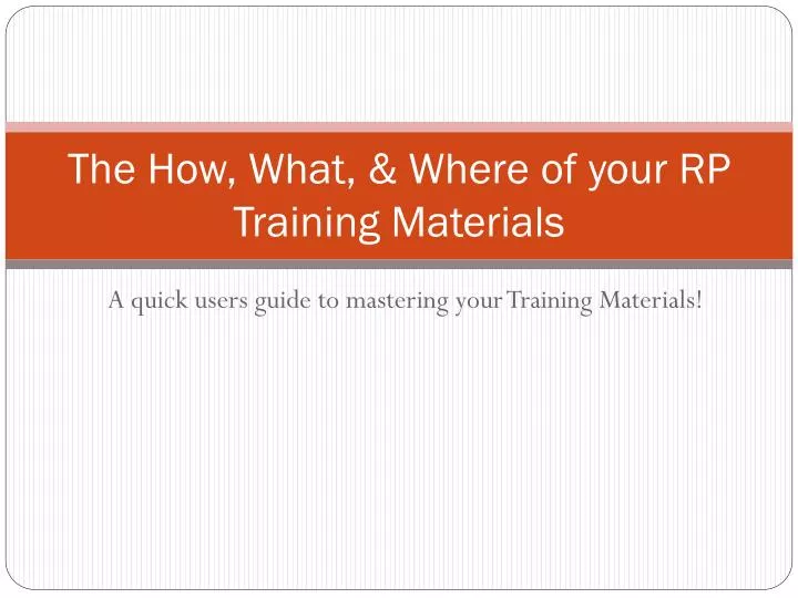 the how what where of your rp training materials