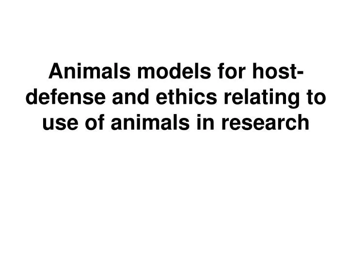 animals models for host defense and ethics relating to use of animals in research