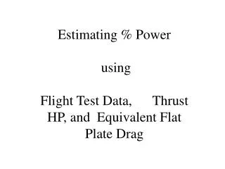 Estimating % Power using Flight Test Data, Thrust HP, and Equivalent Flat Plate Drag