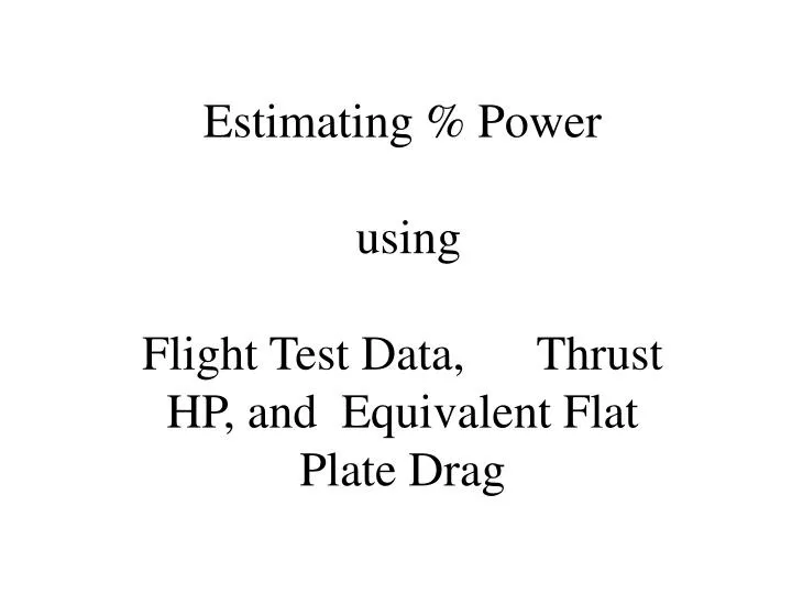 estimating power using flight test data thrust hp and equivalent flat plate drag