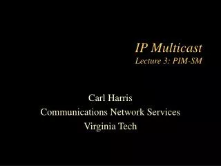 IP Multicast Lecture 3: PIM-SM