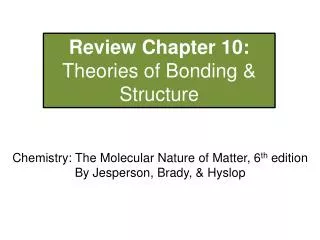 Review Chapter 10: Theorie s of Bonding &amp; Structure