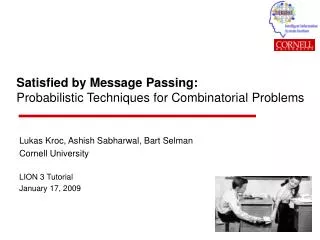 Satisfied by Message Passing: Probabilistic Techniques for Combinatorial Problems
