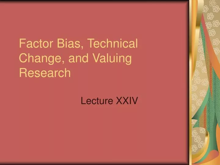 factor bias technical change and valuing research