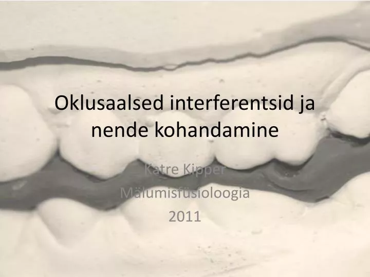 oklusaalsed interferentsid ja nende kohandamine