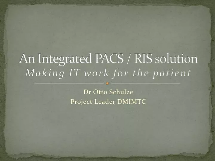 an integrated pacs ris solution making it work for the patient