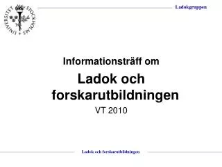 Informationsträff om Ladok och forskarutbildningen VT 2010