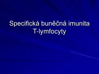 Specifická buněčná imunita T-lymfocyty