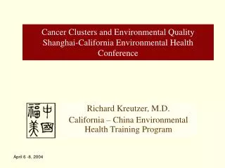 Cancer Clusters and Environmental Quality Shanghai-California Environmental Health Conference