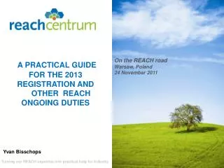 A PRACTICAL GUIDE FOR THE 2013 REGISTRATION AND OTHER REACH ONGOING DUTIES