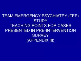 TEAM EMERGENCY PSYCHIATRY (TEP) STUDY