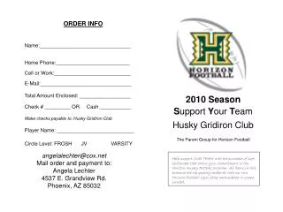 2010 Season S upport Y our T eam Husky Gridiron Club The Parent Group for Horizon Football