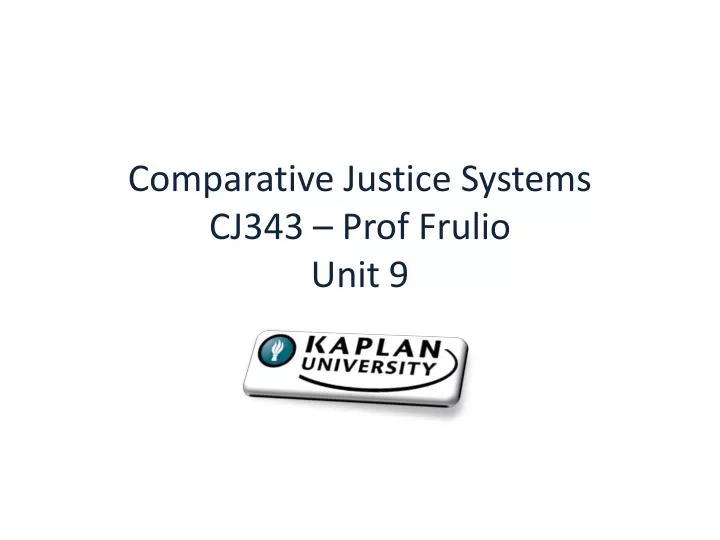 comparative justice systems cj343 prof frulio unit 9