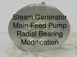 Steam Generator Main Feed Pump Radial Bearing Modification