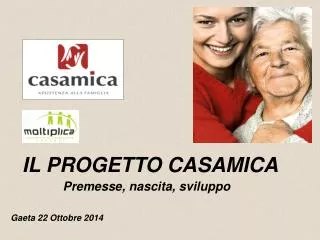 IL PROGETTO CASAMICA Premesse, nascita, sviluppo Gaeta 22 Ottobre 2014